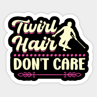 Twirl Hair - Don't Care - Baton Twirler Sticker